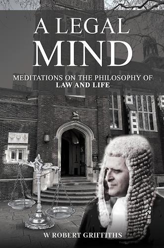 A Legal Mind: Meditations on the Philosophy of Law and Life  by W Robert Griffiths at Abbey's Bookshop, 