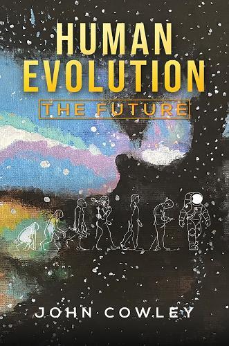Human Evolution - The Future  by John Cowley at Abbey's Bookshop, 