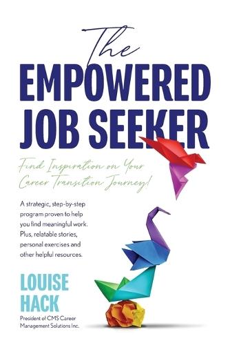 The Empowered Job Seeker: Find Inspiration on Your Career Transition Journey!  by Louise Hack at Abbey's Bookshop, 