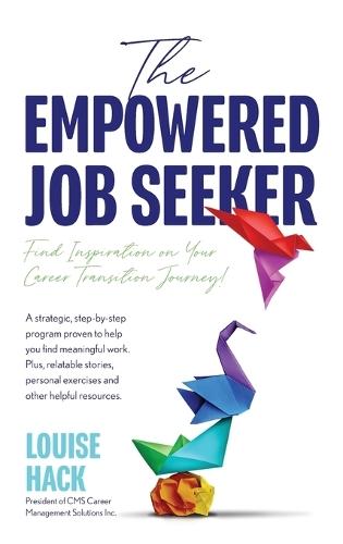 The Empowered Job Seeker: Find Inspiration on Your Career Transition Journey!  by Louise Hack at Abbey's Bookshop, 