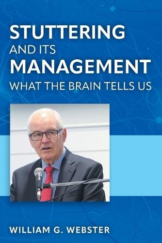 Stuttering and its Management: What the Brain Tells Us  by William G Webster at Abbey's Bookshop, 
