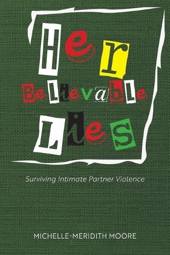 Her Believable Lies: Surviving Intimate Partner Violence  by Michelle-Meridith Moore at Abbey's Bookshop, 