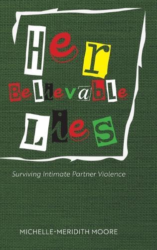 Her Believable Lies: Surviving Intimate Partner Violence  by Michelle-Meridith Moore at Abbey's Bookshop, 