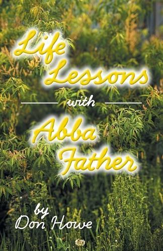 Life Lessons with Abba Father  by Don Howe at Abbey's Bookshop, 