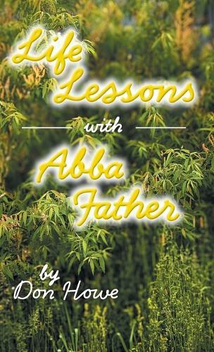 Life Lessons with Abba Father  by Don Howe at Abbey's Bookshop, 
