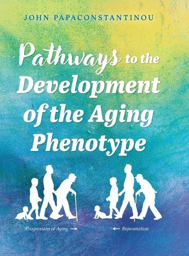 Pathways to the Development of the Aging Phenotype  by John Papaconstantinou at Abbey's Bookshop, 