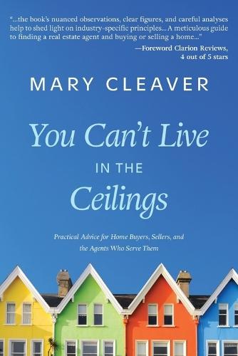 You Can't Live In The Ceilings: Practical Advice for BC Home Buyers, Sellers, and the Agents Who Serve Them