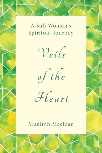 Veils of the Heart: A Sufi Woman's Spiritual Journey  by Munirah MacLean at Abbey's Bookshop, 