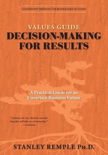 Values Guide Decision-Making for Results: A Practical Guide for an Uncertain Business Future  by Stanley Remple at Abbey's Bookshop, 