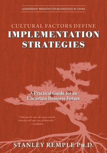 Cultural Factors Define Implementation Strategies: A Practical Guide for an Uncertain Business Future  by Stanley Remple at Abbey's Bookshop, 