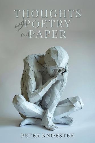 Thoughts and Poetry on Paper  by Peter Knoester at Abbey's Bookshop, 