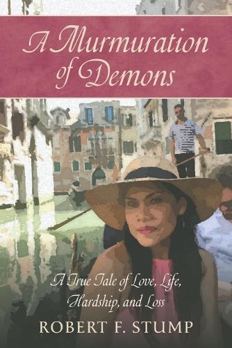 A Murmuration of Demons: A True Tale of Love, Life, Hardship, and Loss  by Robert F Stump at Abbey's Bookshop, 