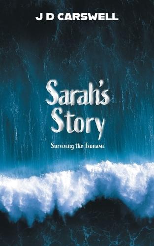 Sarah's Story: Surviving the Tsunami  by J D Carswell at Abbey's Bookshop, 