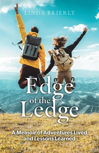 Edge of the Ledge: A Memoir of Adventures Lived and Lessons Learned  by Linda Brierly at Abbey's Bookshop, 