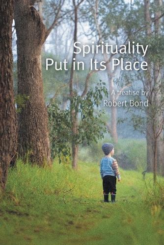 Spirituality Put in Its Place  by Robert Bond at Abbey's Bookshop, 