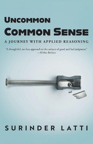 Uncommon Common Sense: A Journey with Applied Reasoning  by Surinder Latti at Abbey's Bookshop, 