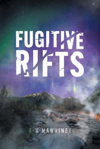 Fugitive Rifts  by A-M Mawhiney at Abbey's Bookshop, 
