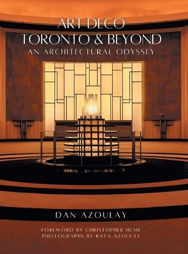 Art Deco Toronto and Beyond: An Architectural Odyssey  by Dan Azoulay at Abbey's Bookshop, 