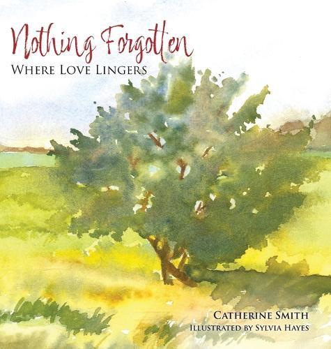 Nothing Forgotten: Where Love Lingers  by Catherine Smith at Abbey's Bookshop, 