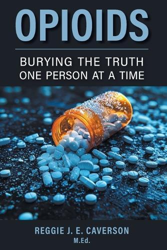 Opioids: Burying the Truth One Person at a Time