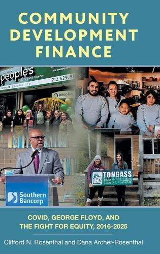 Community Development Finance: COVID, George Floyd, and the Fight for Equity, 2016-2025  by Clifford N Rosenthal at Abbey's Bookshop, 