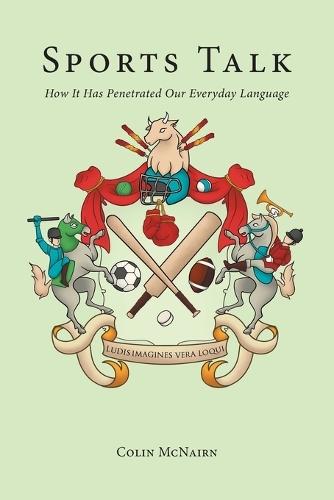 Sports Talk: How It Has Penetrated Our Everyday Language  by Colin McNairn at Abbey's Bookshop, 