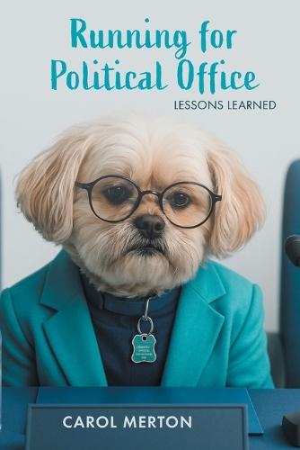 Running for Political Office: Lessons Learned  by Carol Merton at Abbey's Bookshop, 