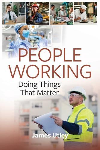People Working: Doing Things That Matter  by James Utley at Abbey's Bookshop, 