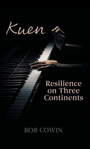 Kuen: Resilience on Three Continents  by Bob Cowin at Abbey's Bookshop, 