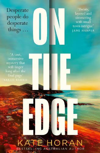 On the Edge: The twisty new mystery for summer 2026 about long-held secrets and betrayal from the bestselling author of The Inheritance, perfect for readers of Sally Hepworth and Liane Moriarty  by Kate Horan at Abbey's Bookshop, 