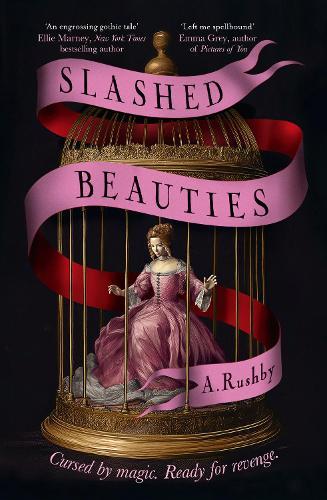 Slashed Beauties: the new feminist historical fantasy read of 2025, perfect for readers of Leigh Bardugo, Sarah Penner, Deborah Harkness and lovers of dark fantasy  by A. Rushby at Abbey's Bookshop, 