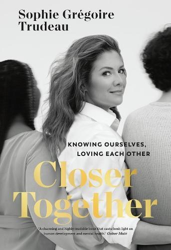 Closer Together: Knowing Ourselves, Loving Each Other  by Sophie Gregoire Trudeau at Abbey's Bookshop, 