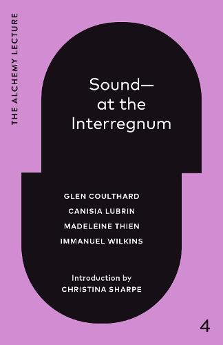 Sound--at the Interregnum: The Alchemy Lecture 2025  by Glen Coulthard at Abbey's Bookshop, 