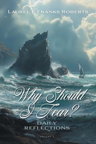 Why Should I Fear? Volume 2: Daily Reflections  by Laurel E Franks Roberts at Abbey's Bookshop, 