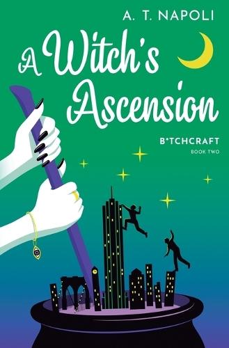 A Witch's Ascension: A Supernatural Romantic Comedy  by A T Napoli at Abbey's Bookshop, 