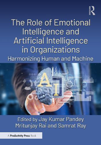 The Role of Emotional Intelligence and Artificial Intelligence in Organizations: Harmonizing Human and Machine  by Jay Kumar Pandey at Abbey's Bookshop, 