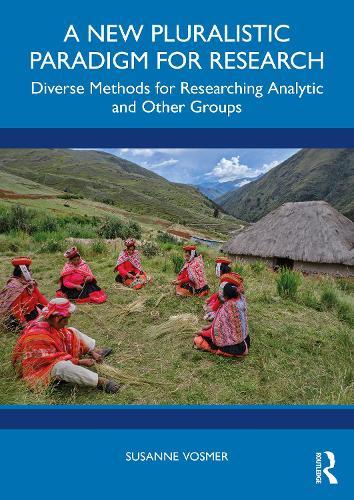 A New Pluralistic Paradigm for Research: Diverse Methods for Researching Analytic and Other Groups  by Susanne Vosmer at Abbey's Bookshop, 