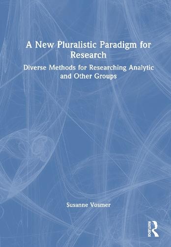 A New Pluralistic Paradigm for Research: Diverse Methods for Researching Analytic and Other Groups