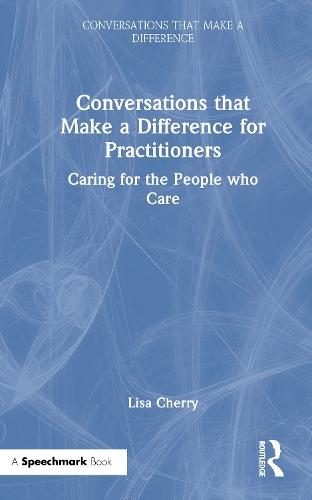Conversations that Make a Difference for Practitioners: Caring for the People who Care  by Lisa Cherry at Abbey's Bookshop, 