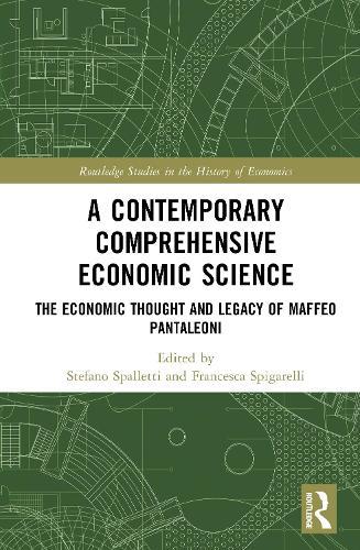 A Contemporary Comprehensive Economic Science: The Economic Thought and Legacy of Maffeo Pantaleoni  by Stefano Spalletti at Abbey's Bookshop, 