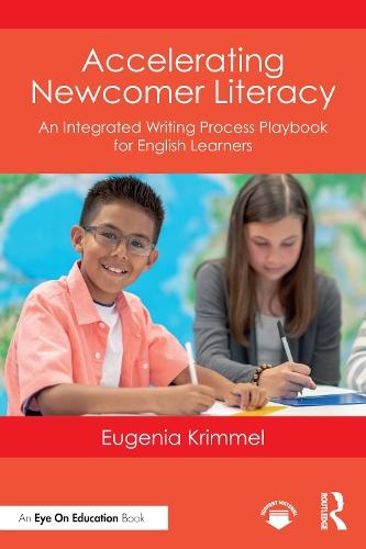 Accelerating Newcomer Literacy: An Integrated Writing Process Playbook for English Learners  by Eugenia Krimmel (English Language Development Instructional Coach at Commonwealth Charter Academy, USA.) at Abbey's Bookshop, 