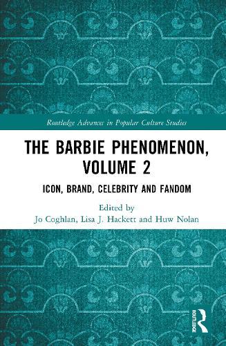 The Barbie Phenomenon, Volume 2: Icon, Brand, Celebrity and Fandom  by Jo Coghlan at Abbey's Bookshop, 