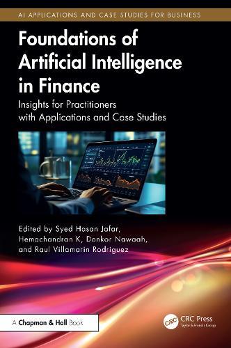 Foundations of Artificial Intelligence in Finance: Insights for Practitioners with Applications and Case Studies  by Syed Hasan Jafar (Woxsen Univ.) at Abbey's Bookshop, 