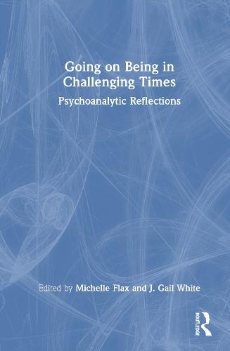 Going on Being in Challenging Times: Psychoanalytic Reflections  by Michelle Flax at Abbey's Bookshop, 