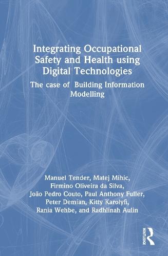 Integrating Occupational Safety and Health using Digital Technologies: The case of Building Information Modelling  by Manuel Tender at Abbey's Bookshop, 