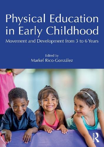 Physical Education in Early Childhood: Movement and Development from 3 to 6 Years  by Markel Rico-González (Universidad del País Vasco, Spain) at Abbey's Bookshop, 