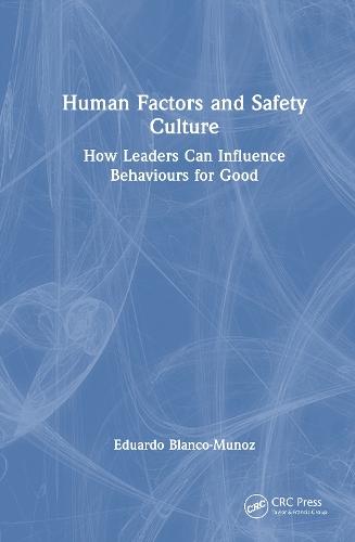 Human Factors and Safety Culture: How Leaders Can Influence Behaviours for Good  by Eduardo Blanco-Munoz at Abbey's Bookshop, 