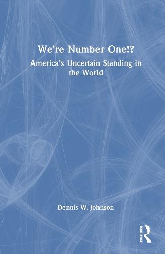 We’re Number One!?: America’s Uncertain Standing in the World  by Dennis W. Johnson at Abbey's Bookshop, 