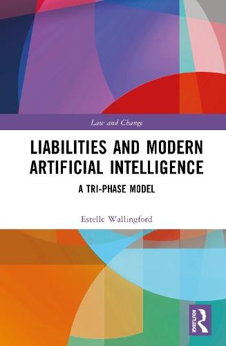 Liabilities and Modern Artificial Intelligence: A Tri-Phase Model  by Estelle Wallingford (Monash University) at Abbey's Bookshop, 