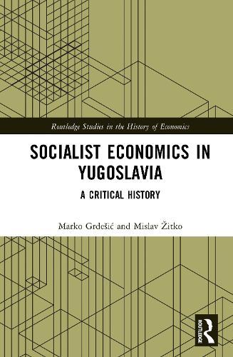 Socialist Economics in Yugoslavia: A Critical History  by Marko Grdešić at Abbey's Bookshop, 